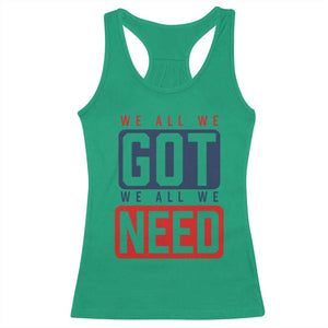 We All We Got We All We Need Motivational Racerback Tank Top Minimalist Bold Sports Style TS02 Irish Green Print Your Wear