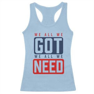 We All We Got We All We Need Motivational Racerback Tank Top Minimalist Bold Sports Style TS02 Light Blue Print Your Wear