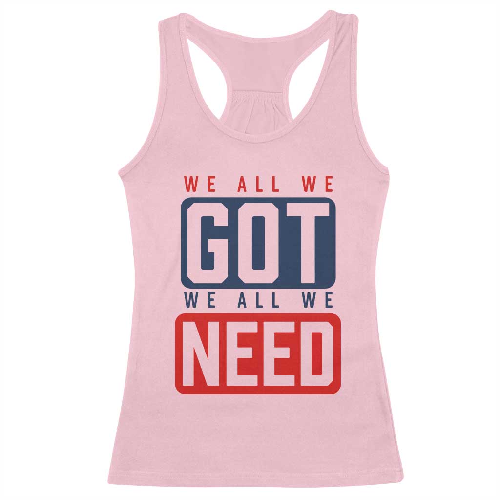 We All We Got We All We Need Motivational Racerback Tank Top Minimalist Bold Sports Style TS02 Light Pink Print Your Wear