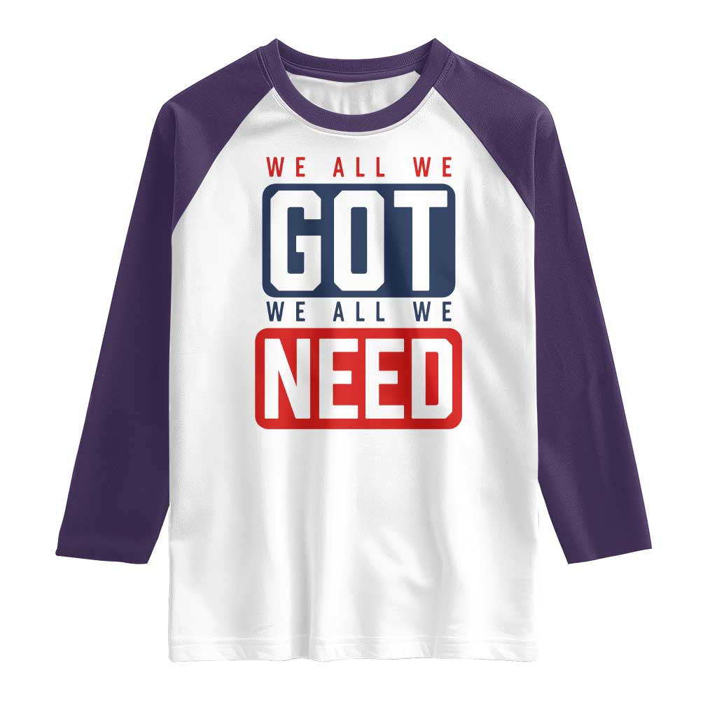 We All We Got We All We Need Motivational Raglan Shirt Minimalist Bold Sports Style TS02 White Purple Print Your Wear