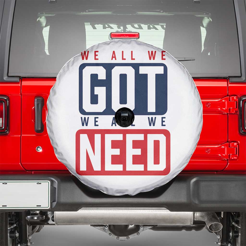 We All We Got We All We Need Motivational Spare Tire Cover Minimalist Bold Sports Style TS02 White Print Your Wear