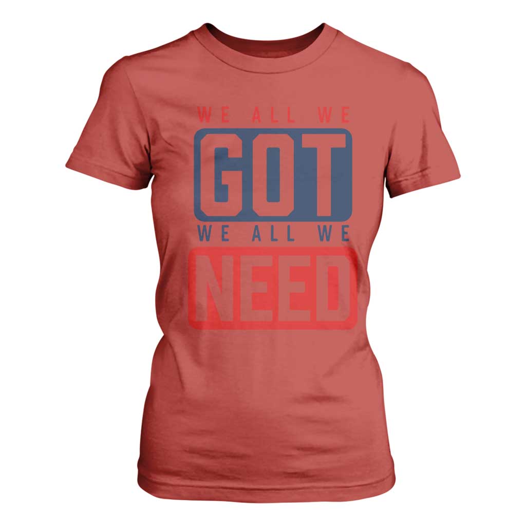 We All We Got We All We Need Motivational T Shirt For Women Minimalist Bold Sports Style TS02 Red Print Your Wear