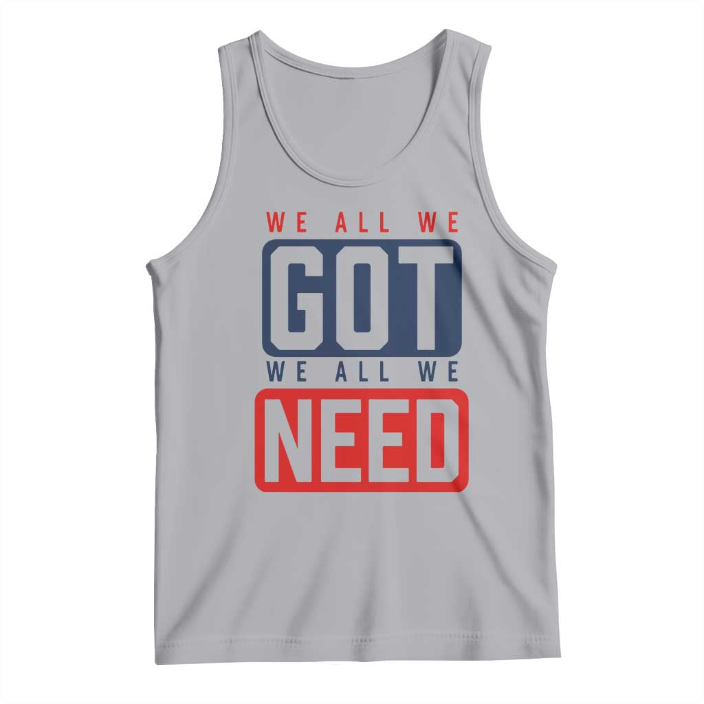 We All We Got We All We Need Motivational Tank Top Minimalist Bold Sports Style TS02 Athletic Heather Print Your Wear