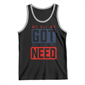 We All We Got We All We Need Motivational Tank Top Minimalist Bold Sports Style TS02 Black Athletic Heather Print Your Wear