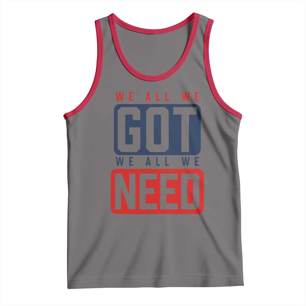 We All We Got We All We Need Motivational Tank Top Minimalist Bold Sports Style TS02 Deep Heather Red Print Your Wear