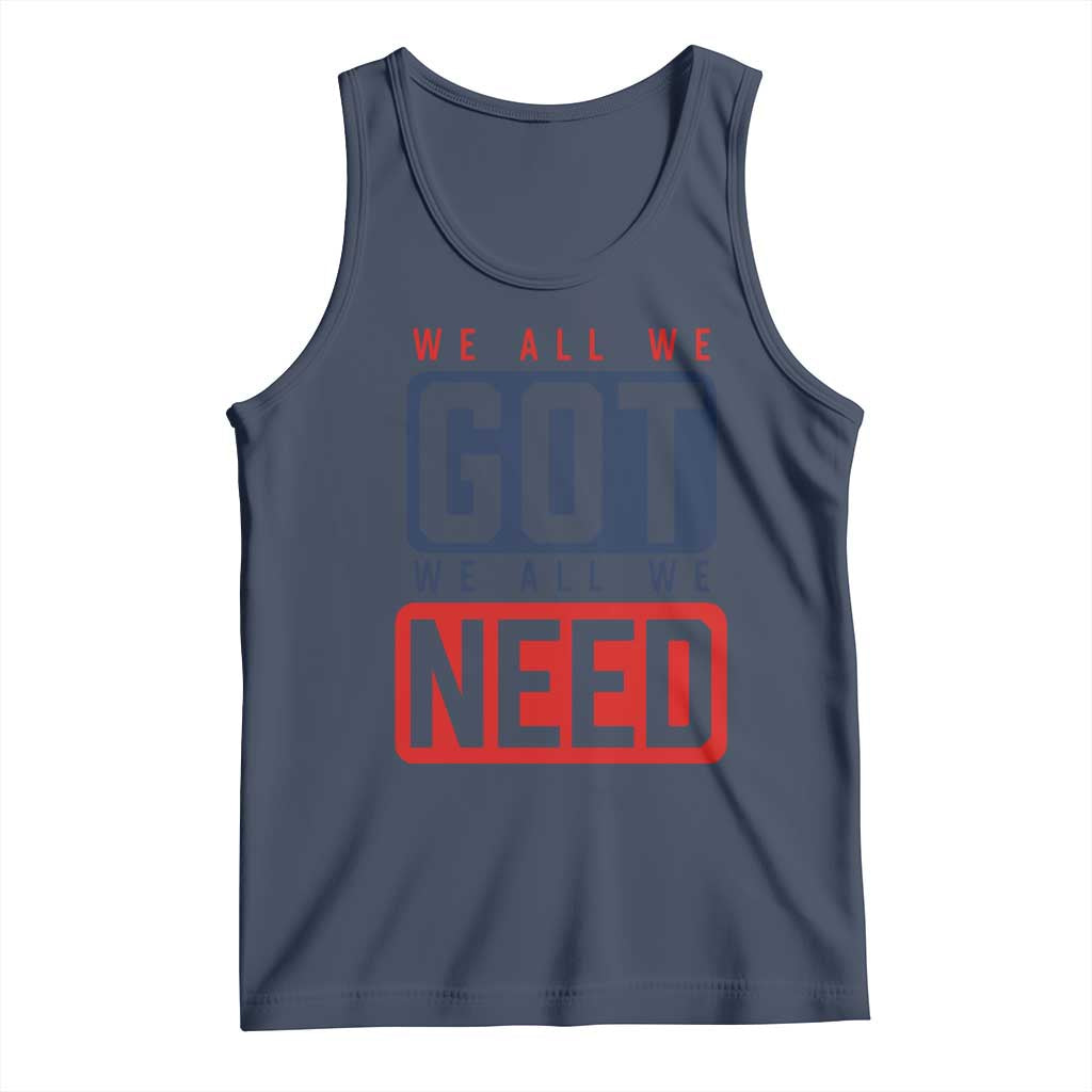 We All We Got We All We Need Motivational Tank Top Minimalist Bold Sports Style TS02 Navy Print Your Wear