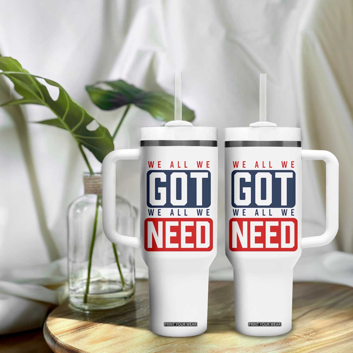 We All We Got We All We Need Motivational Tumbler With Handle Minimalist Bold Sports Style TS02 Print Your Wear