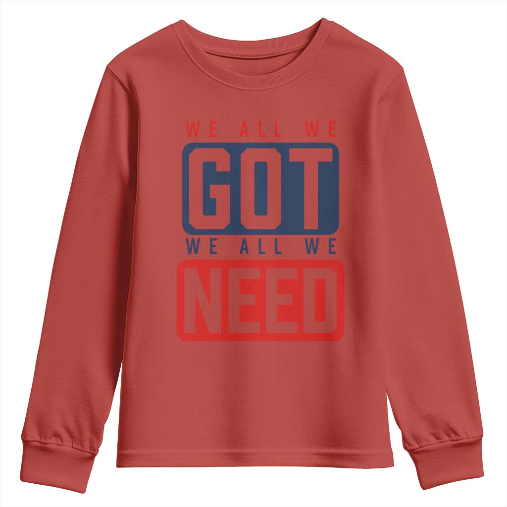 We All We Got We All We Need Motivational Youth Sweatshirt Minimalist Bold Sports Style TS02 Red Print Your Wear