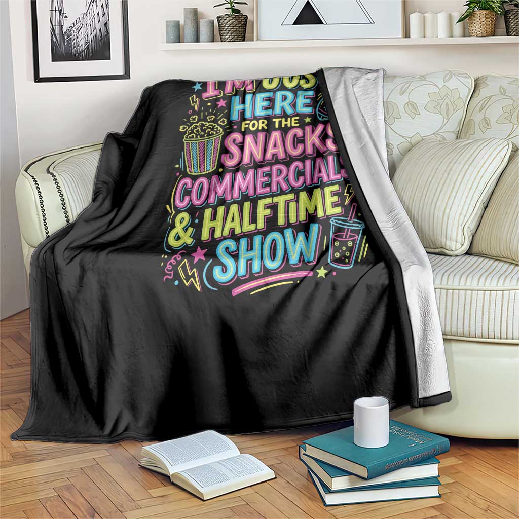 I'm Just Here for The Snacks Commercials Halftime Show Throw Blanket Funny Game Day Neon Style TS02 Print Your Wear