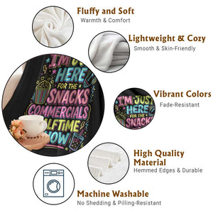 I'm Just Here for The Snacks Commercials Halftime Show Throw Blanket Funny Game Day Neon Style TS02 Print Your Wear