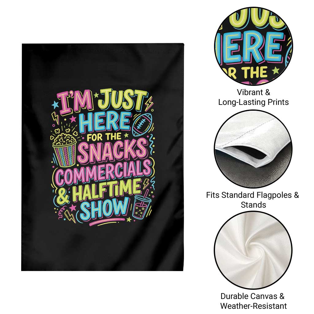 I'm Just Here for The Snacks Commercials Halftime Show Garden Flag Funny Game Day Neon Style TS02 Print Your Wear