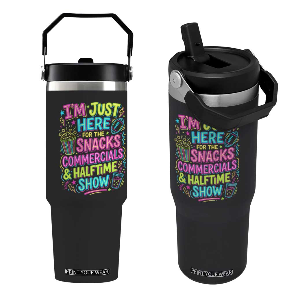 I'm Just Here for The Snacks Commercials Halftime Show Flip Straw Tumbler Funny Game Day Neon Style TS02 One Size: 30 oz Black Print Your Wear