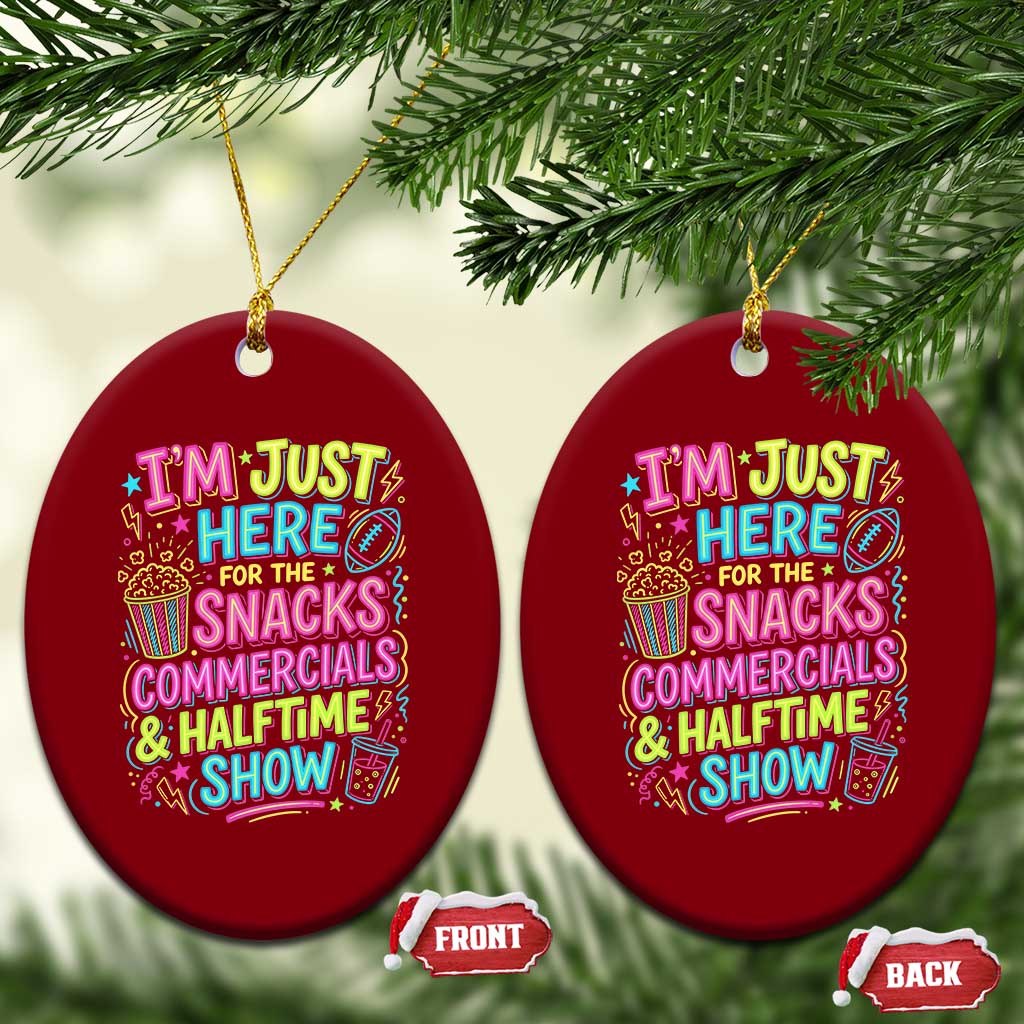 I'm Just Here for The Snacks Commercials Halftime Show Ceramic Ornament Funny Game Day Neon Style TS02 Print Your Wear
