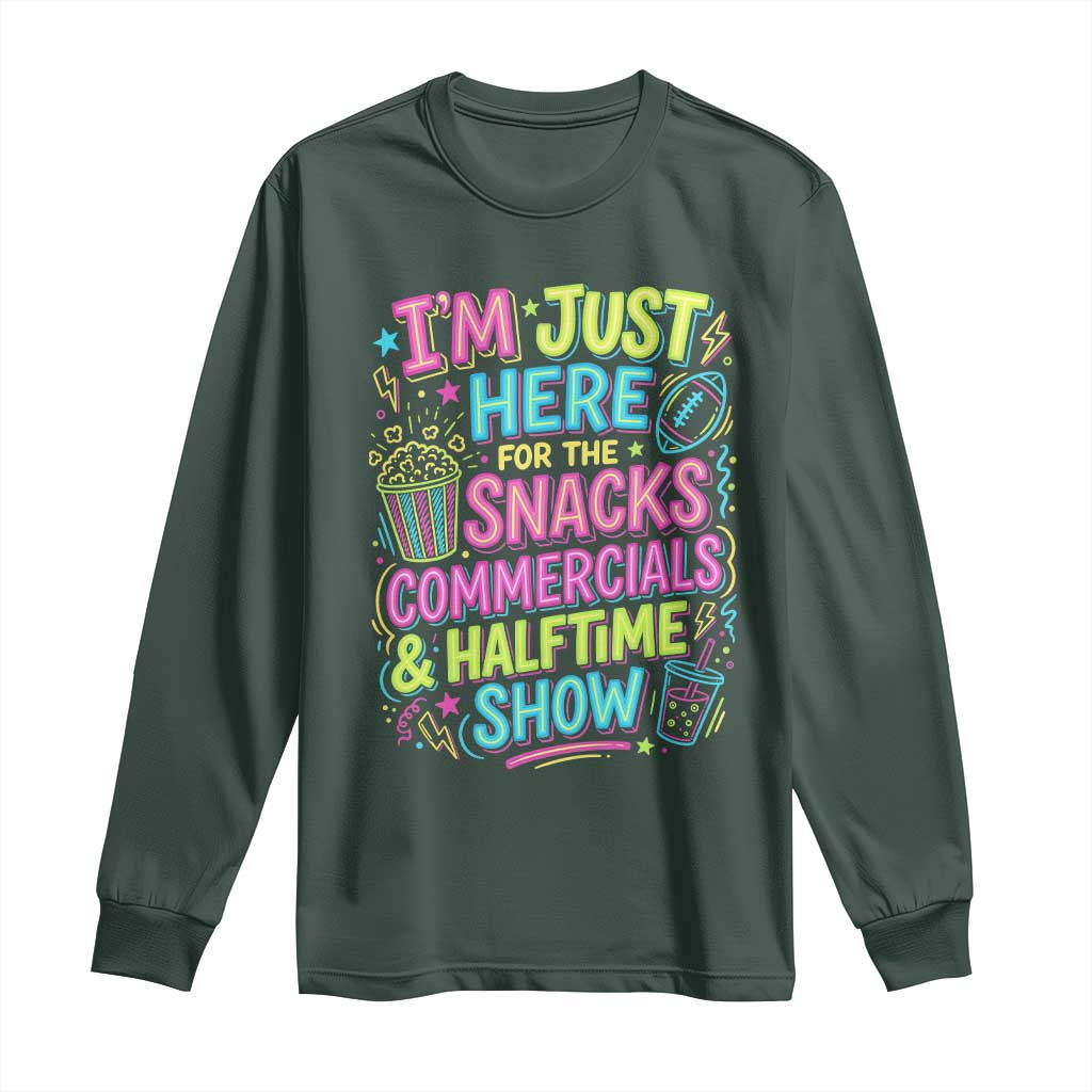 I'm Just Here for The Snacks Commercials Halftime Show Long Sleeve Shirt Funny Game Day Neon Style TS02 Dark Forest Green Print Your Wear