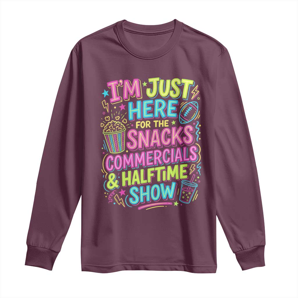 I'm Just Here for The Snacks Commercials Halftime Show Long Sleeve Shirt Funny Game Day Neon Style TS02 Maroon Print Your Wear