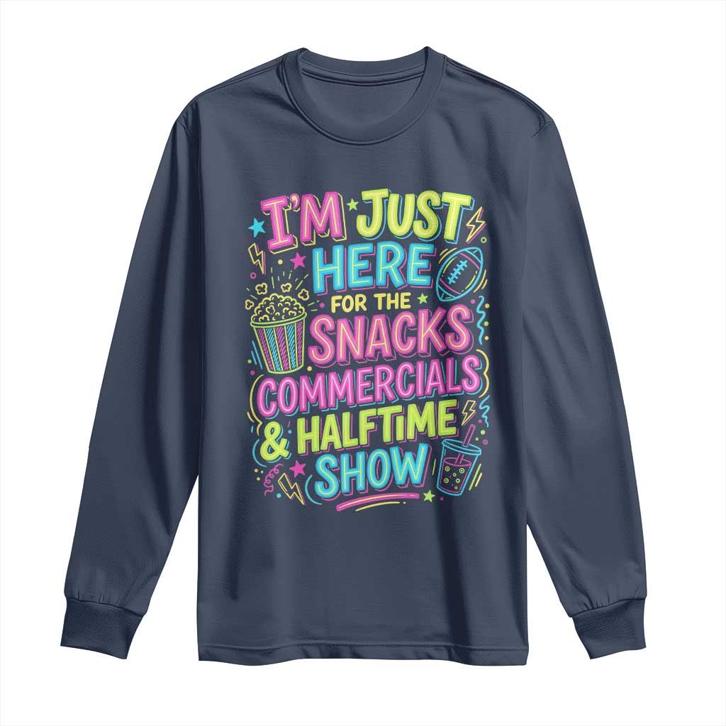 I'm Just Here for The Snacks Commercials Halftime Show Long Sleeve Shirt Funny Game Day Neon Style TS02 Navy Print Your Wear
