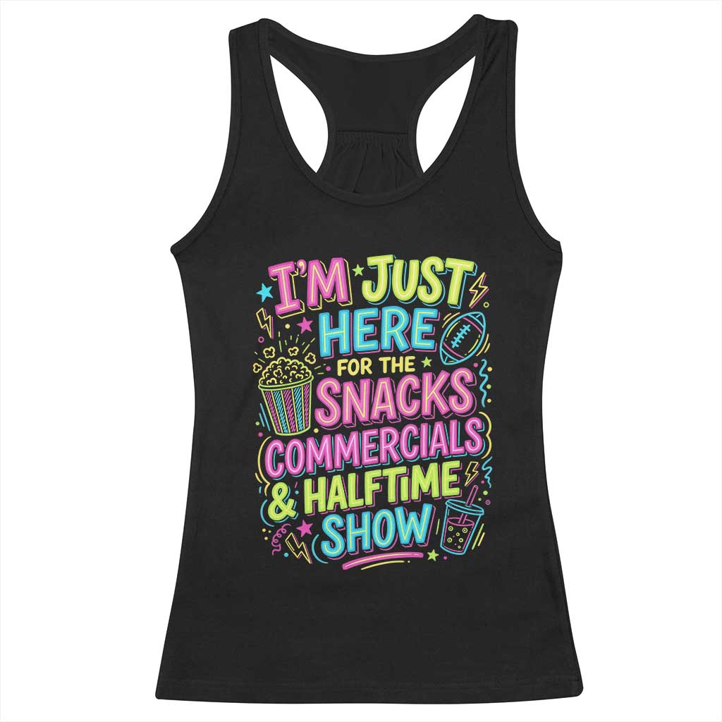 I'm Just Here for The Snacks Commercials Halftime Show Racerback Tank Top Funny Game Day Neon Style TS02 Black Print Your Wear