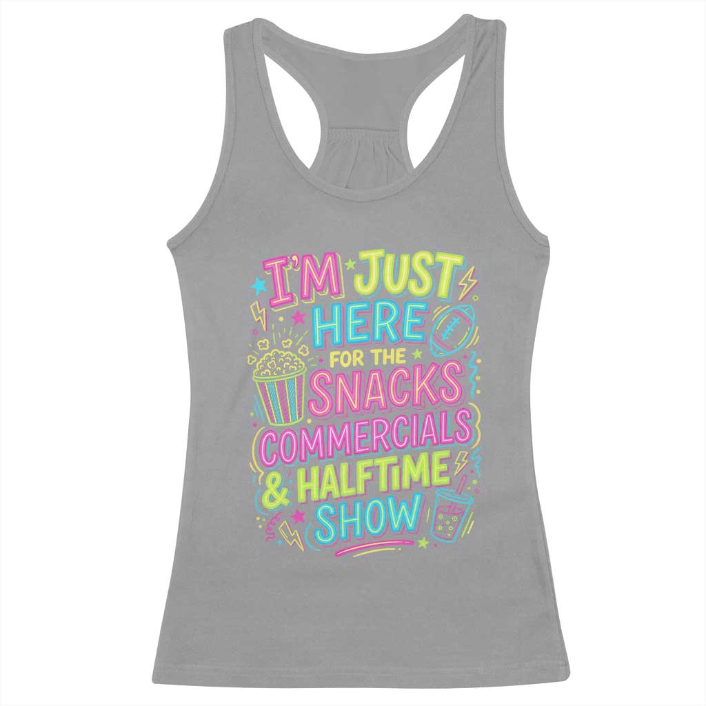 I'm Just Here for The Snacks Commercials Halftime Show Racerback Tank Top Funny Game Day Neon Style TS02 Sport Gray Print Your Wear