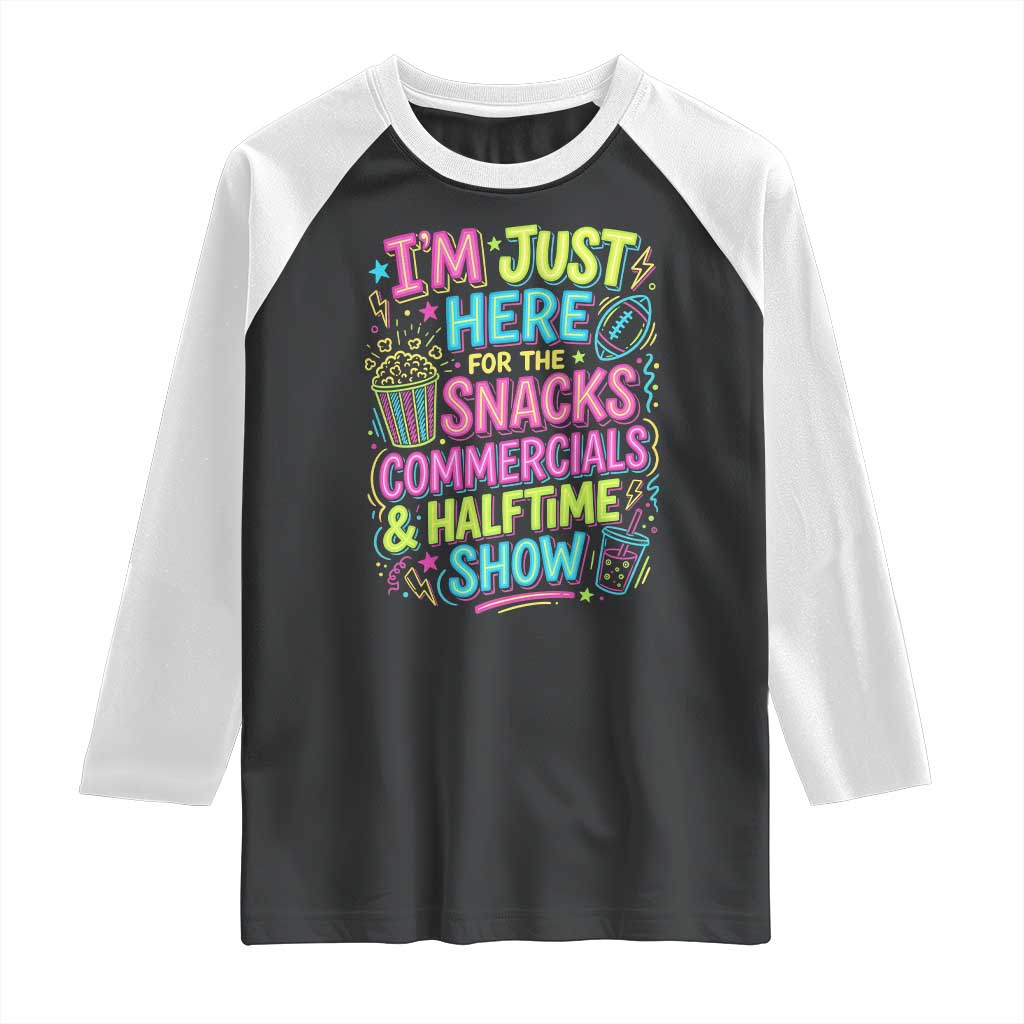 I'm Just Here for The Snacks Commercials Halftime Show Raglan Shirt Funny Game Day Neon Style TS02 Black White Print Your Wear