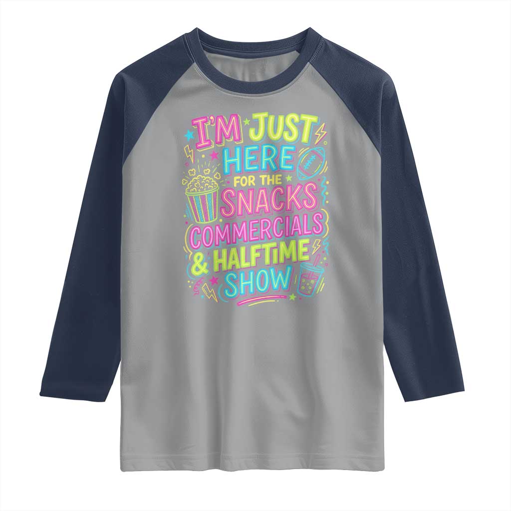 I'm Just Here for The Snacks Commercials Halftime Show Raglan Shirt Funny Game Day Neon Style TS02 Sport Gray Navy Print Your Wear
