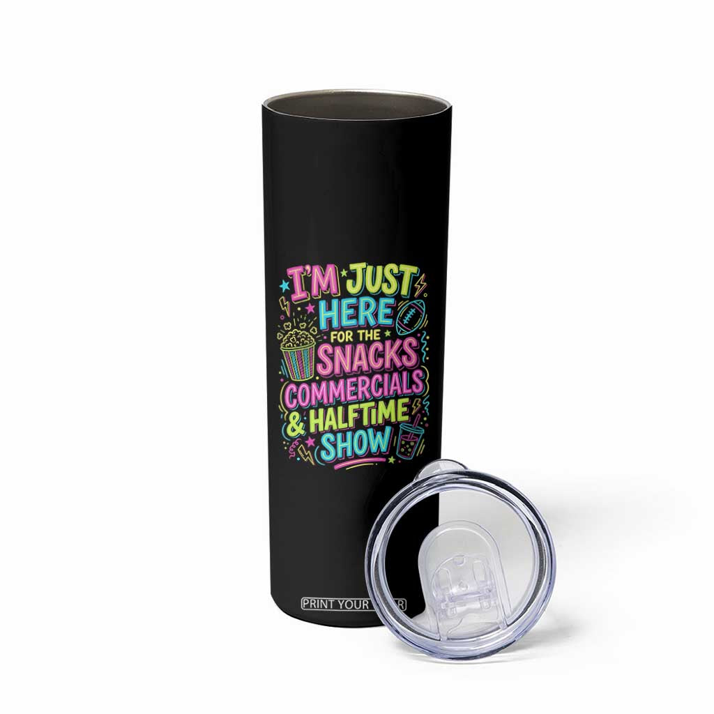 I'm Just Here for The Snacks Commercials Halftime Show Skinny Tumbler Funny Game Day Neon Style TS02 Print Your Wear