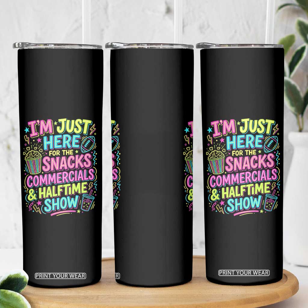 I'm Just Here for The Snacks Commercials Halftime Show Skinny Tumbler Funny Game Day Neon Style TS02 Print Your Wear