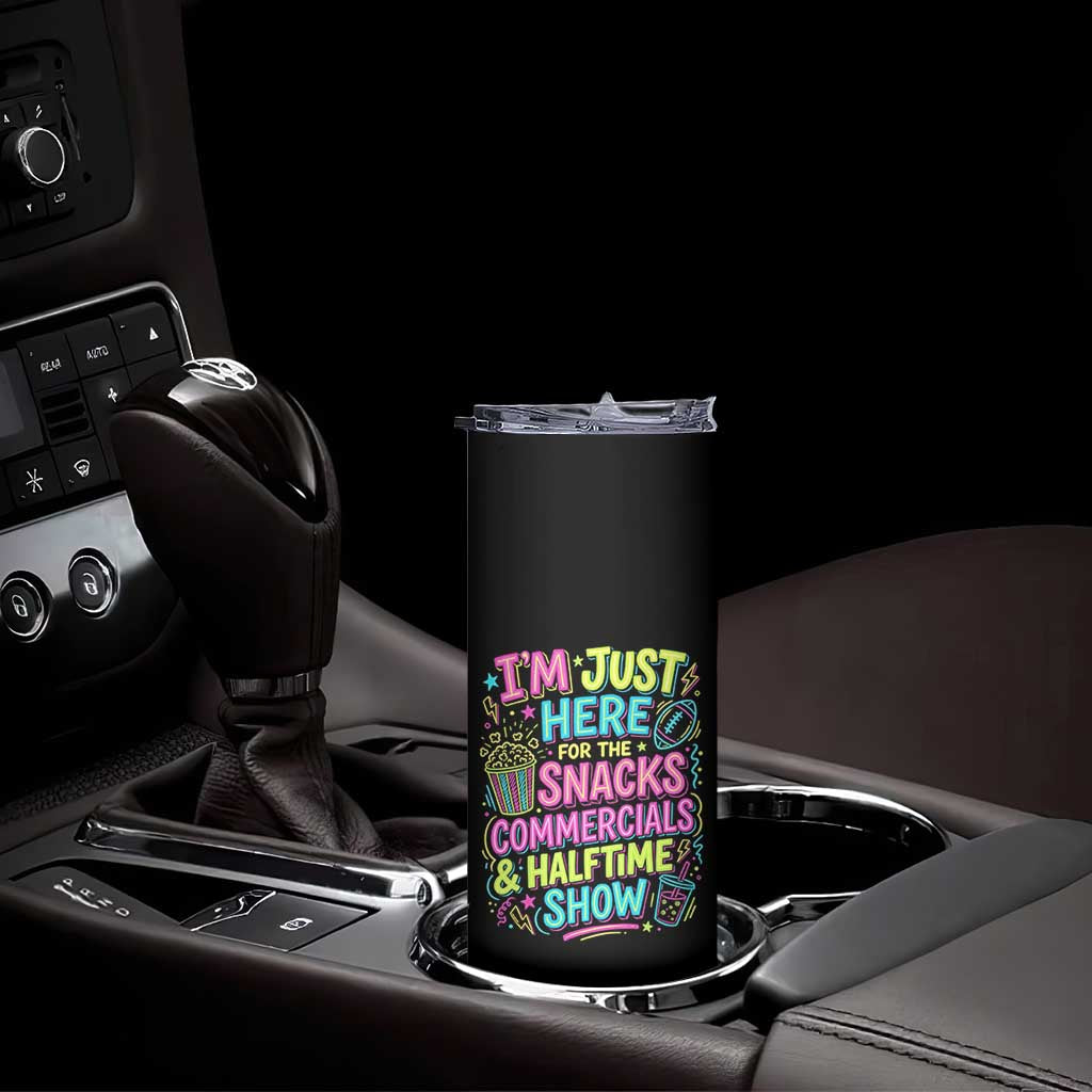 I'm Just Here for The Snacks Commercials Halftime Show Skinny Tumbler Funny Game Day Neon Style TS02 Print Your Wear