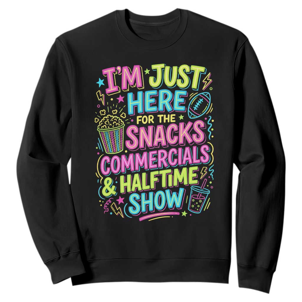 I'm Just Here for The Snacks Commercials Halftime Show Sweatshirt Funny Game Day Neon Style TS02 Black Print Your Wear