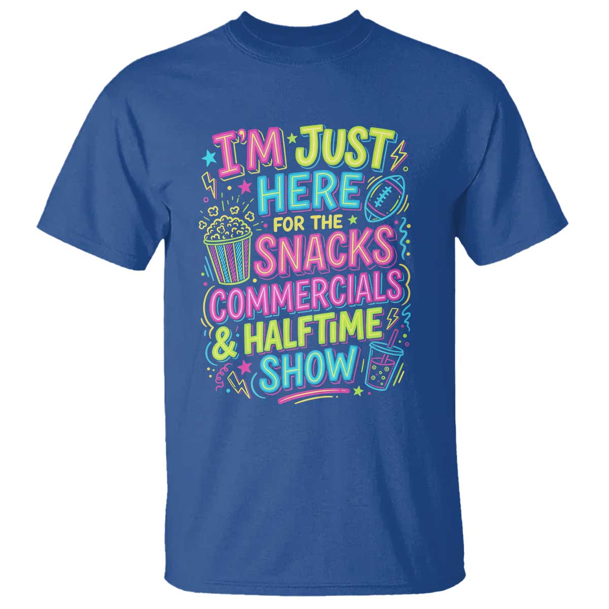 I'm Just Here for The Snacks Commercials Halftime Show T Shirt Funny Game Day Neon Style TS02 Royal Blue Print Your Wear