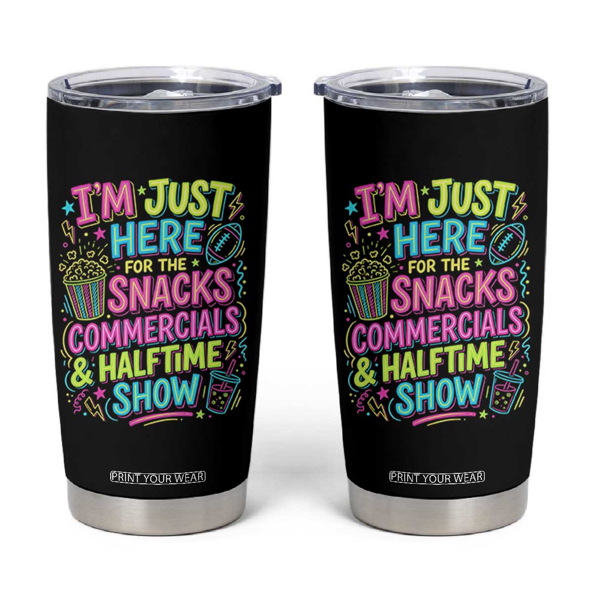 I'm Just Here for The Snacks Commercials Halftime Show Tumbler Cup Funny Game Day Neon Style TS02 Black Print Your Wear