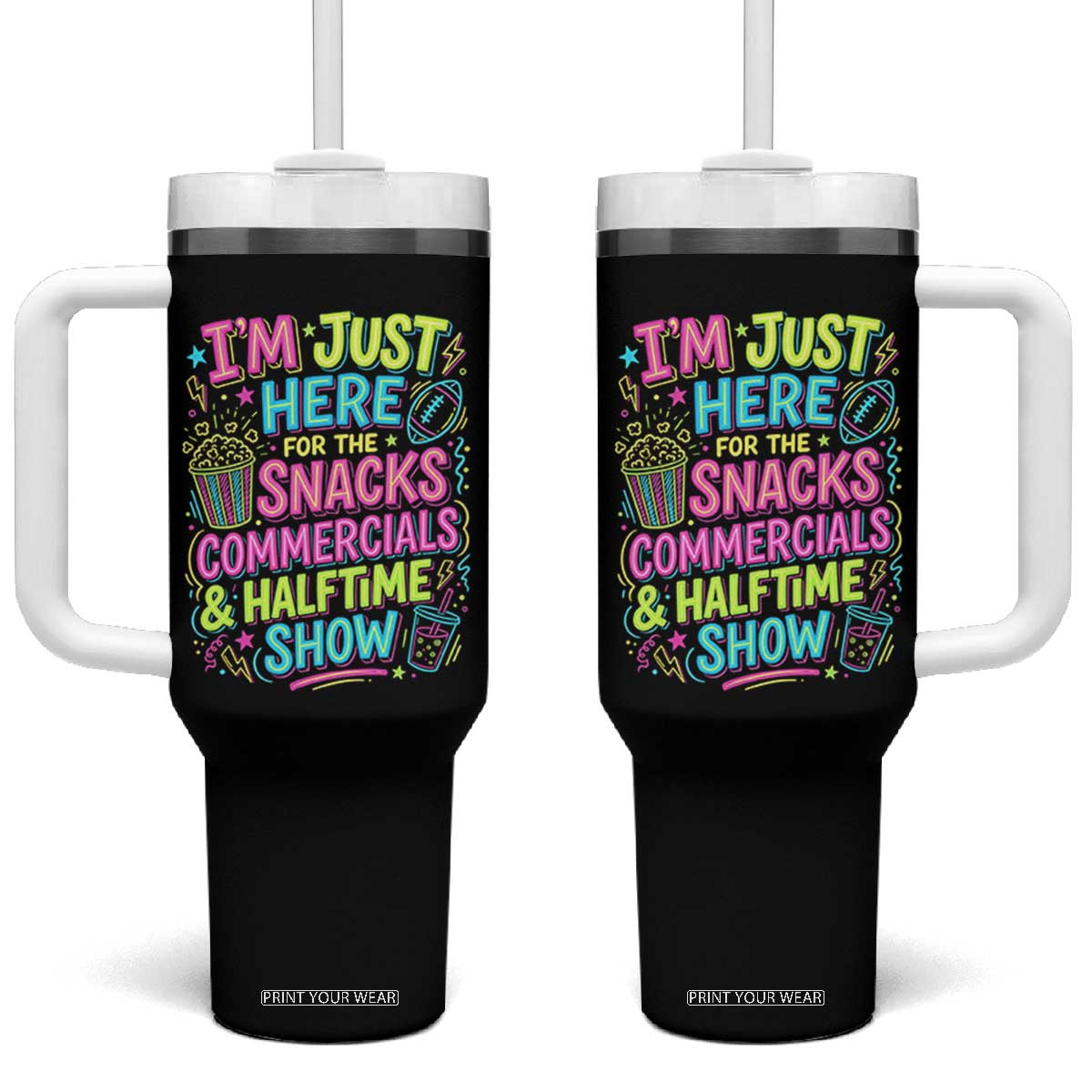 I'm Just Here for The Snacks Commercials Halftime Show Tumbler With Handle Funny Game Day Neon Style TS02 One Size: 40 oz Black Print Your Wear