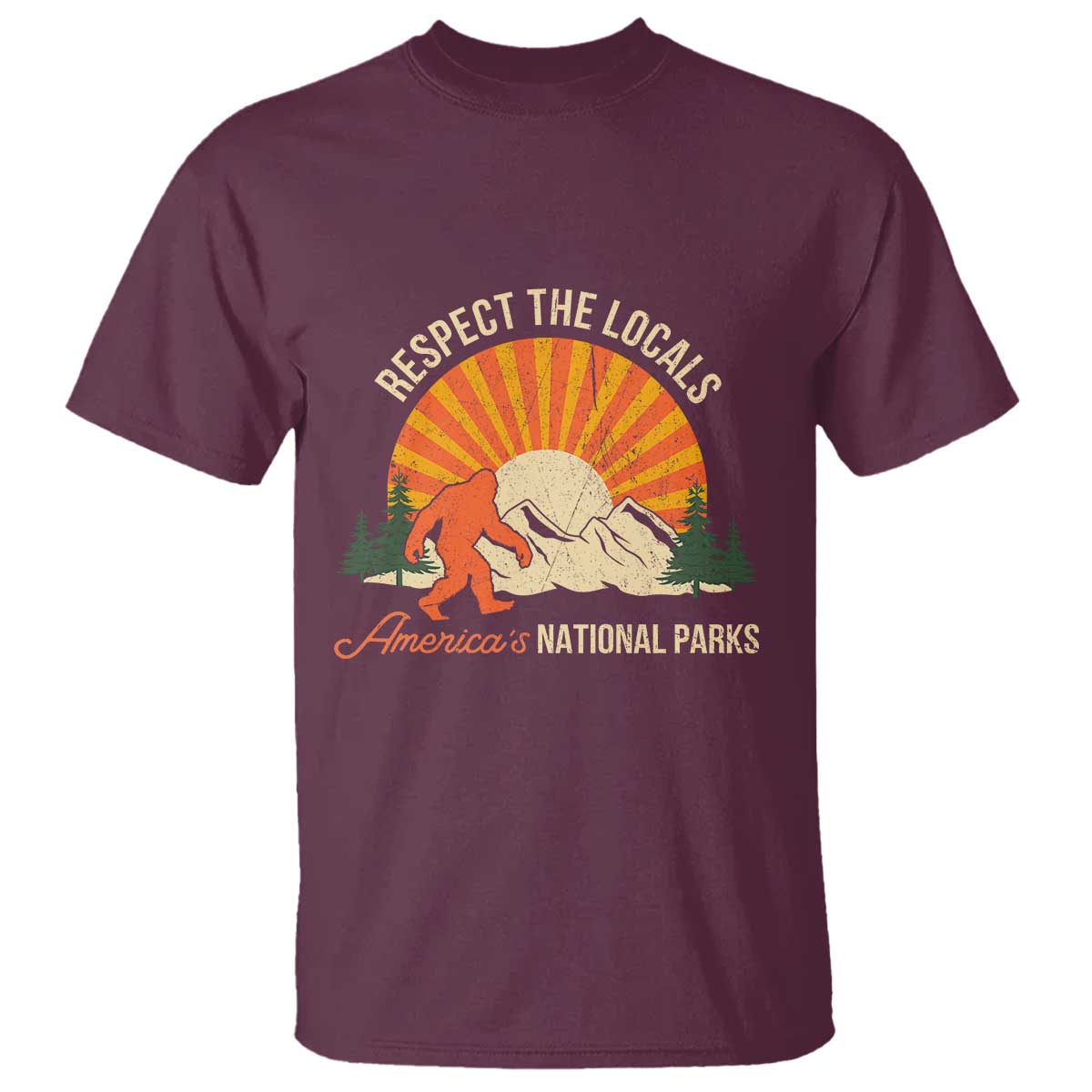 Respect The Locals T Shirt America's National Parks Vintage Bigfoot TS02 Maroon Print Your Wear