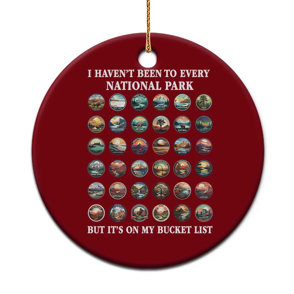 National Parks Bucket List Ceramic Ornament I Haven't Been To Wishlist TS02 1pc Red Print Your Wear