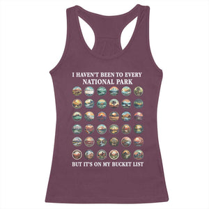 National Parks Bucket List Racerback Tank Top I Haven't Been To Wishlist TS02 Maroon Print Your Wear