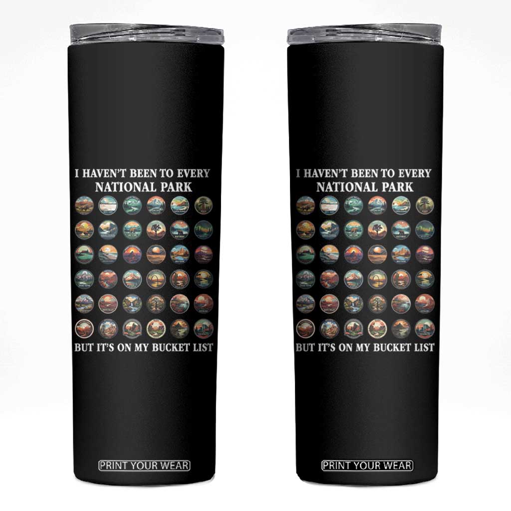National Parks Bucket List Skinny Tumbler I Haven't Been To Wishlist TS02 Black Print Your Wear