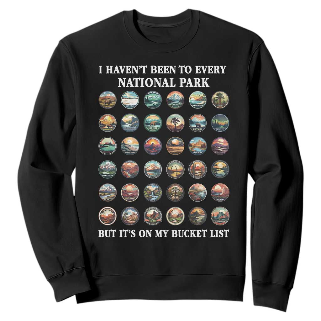 National Parks Bucket List Sweatshirt I Haven't Been To Wishlist TS02 Black Print Your Wear