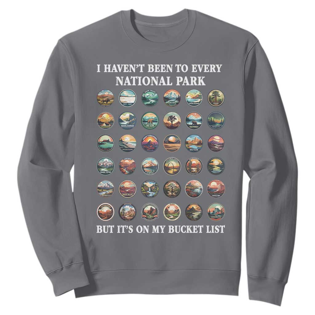 National Parks Bucket List Sweatshirt I Haven't Been To Wishlist TS02 Charcoal Print Your Wear