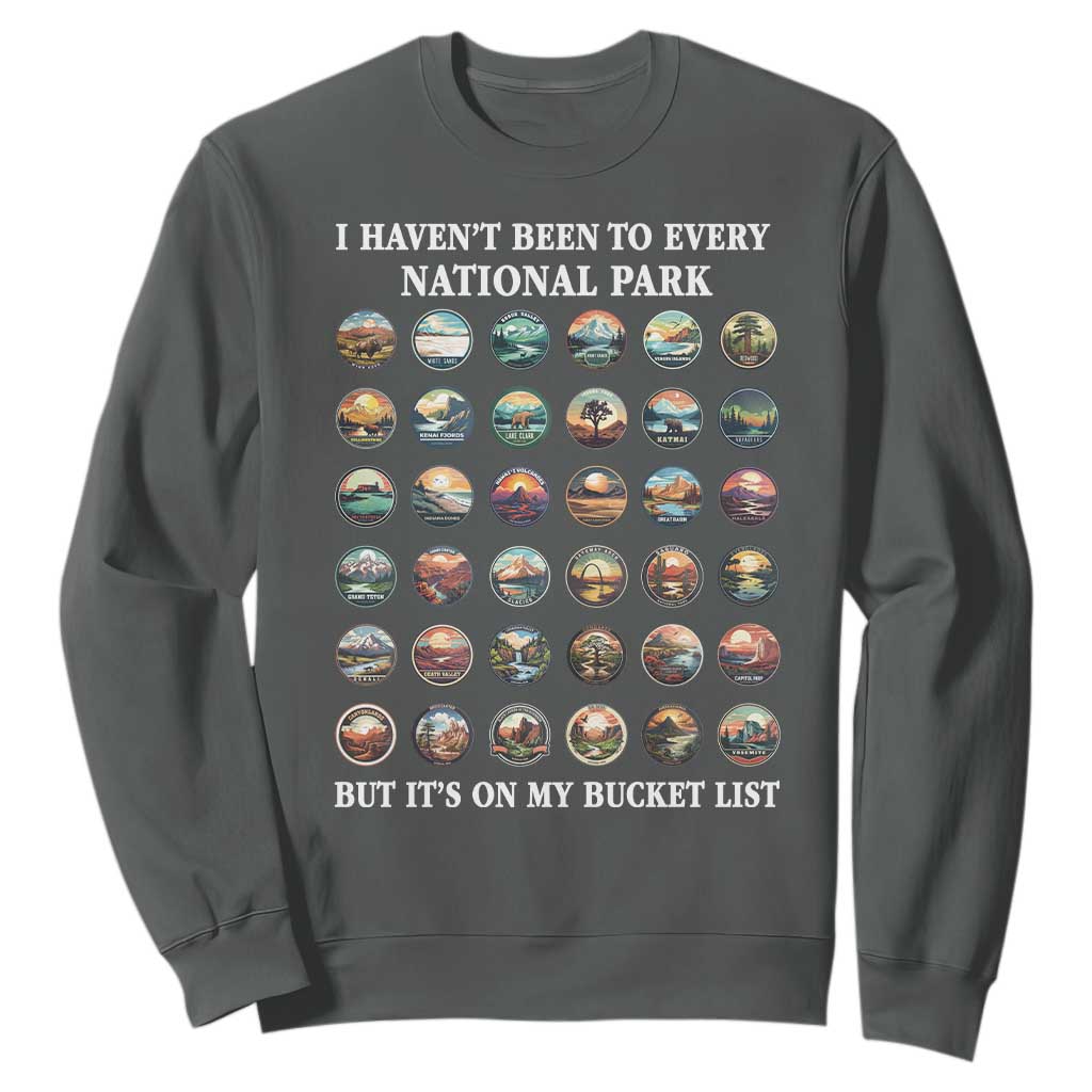 National Parks Bucket List Sweatshirt I Haven't Been To Wishlist TS02 Dark Heather Print Your Wear