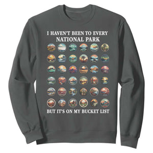 National Parks Bucket List Sweatshirt I Haven't Been To Wishlist TS02 Dark Heather Print Your Wear