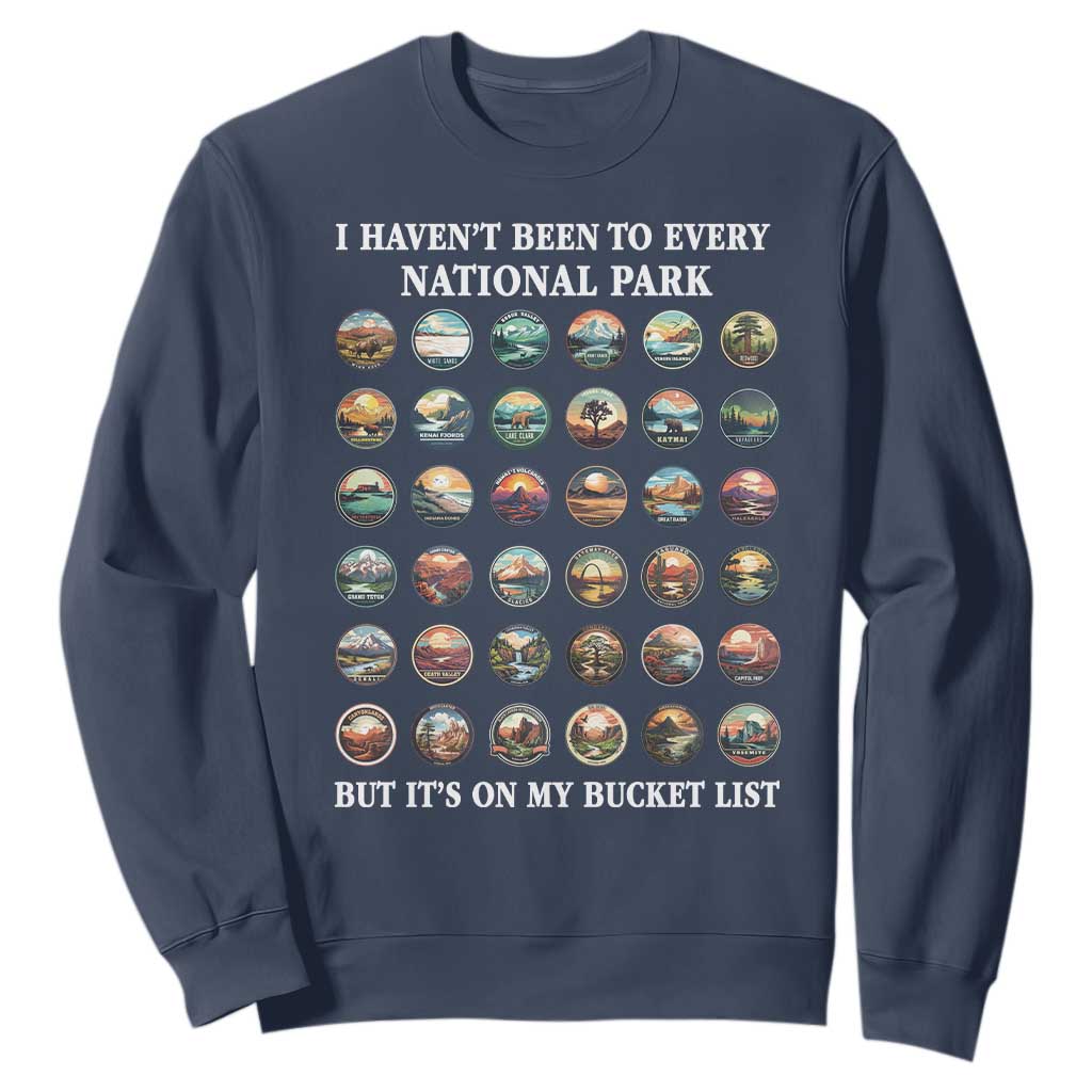 National Parks Bucket List Sweatshirt I Haven't Been To Wishlist TS02 Navy Print Your Wear