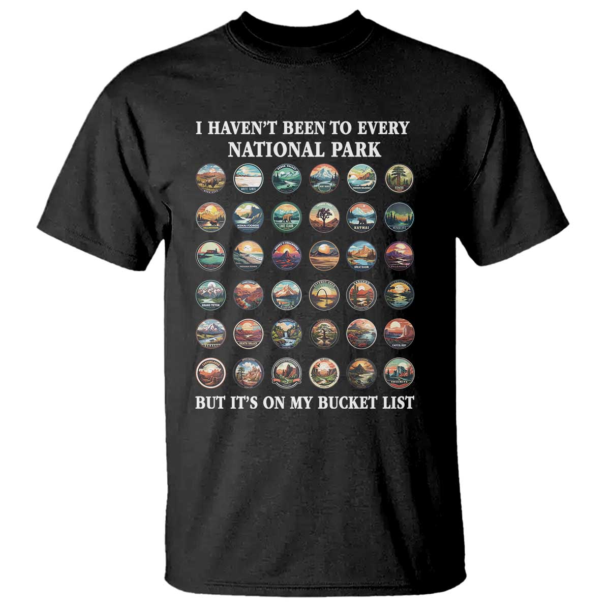 National Parks Bucket List T Shirt I Haven't Been To Wishlist TS02 Black Print Your Wear