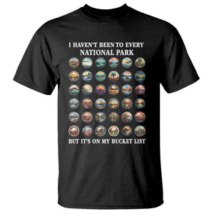 National Parks Bucket List T Shirt I Haven't Been To Wishlist TS02 Black Print Your Wear