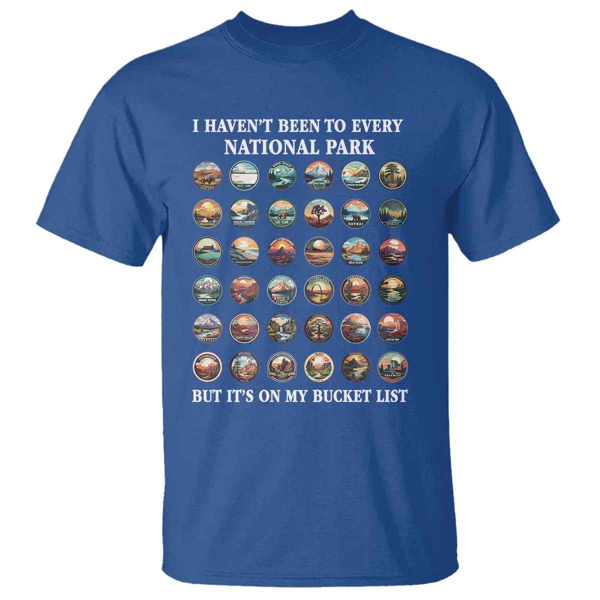 National Parks Bucket List T Shirt I Haven't Been To Wishlist TS02 Royal Blue Print Your Wear