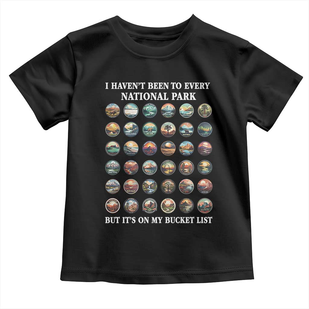 National Parks Bucket List Toddler T Shirt I Haven't Been To Wishlist TS02 Black Print Your Wear