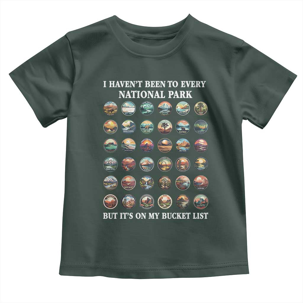 National Parks Bucket List Toddler T Shirt I Haven't Been To Wishlist TS02 Dark Forest Green Print Your Wear