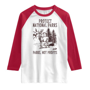 Protect National Parks Raglan Shirt Support Parks Not Profits Deer TS02 White Red Print Your Wear