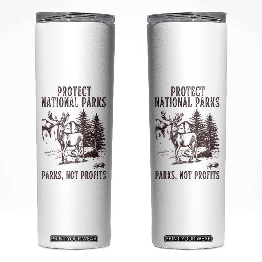 Protect National Parks Skinny Tumbler Support Parks Not Profits Deer TS02 White Print Your Wear