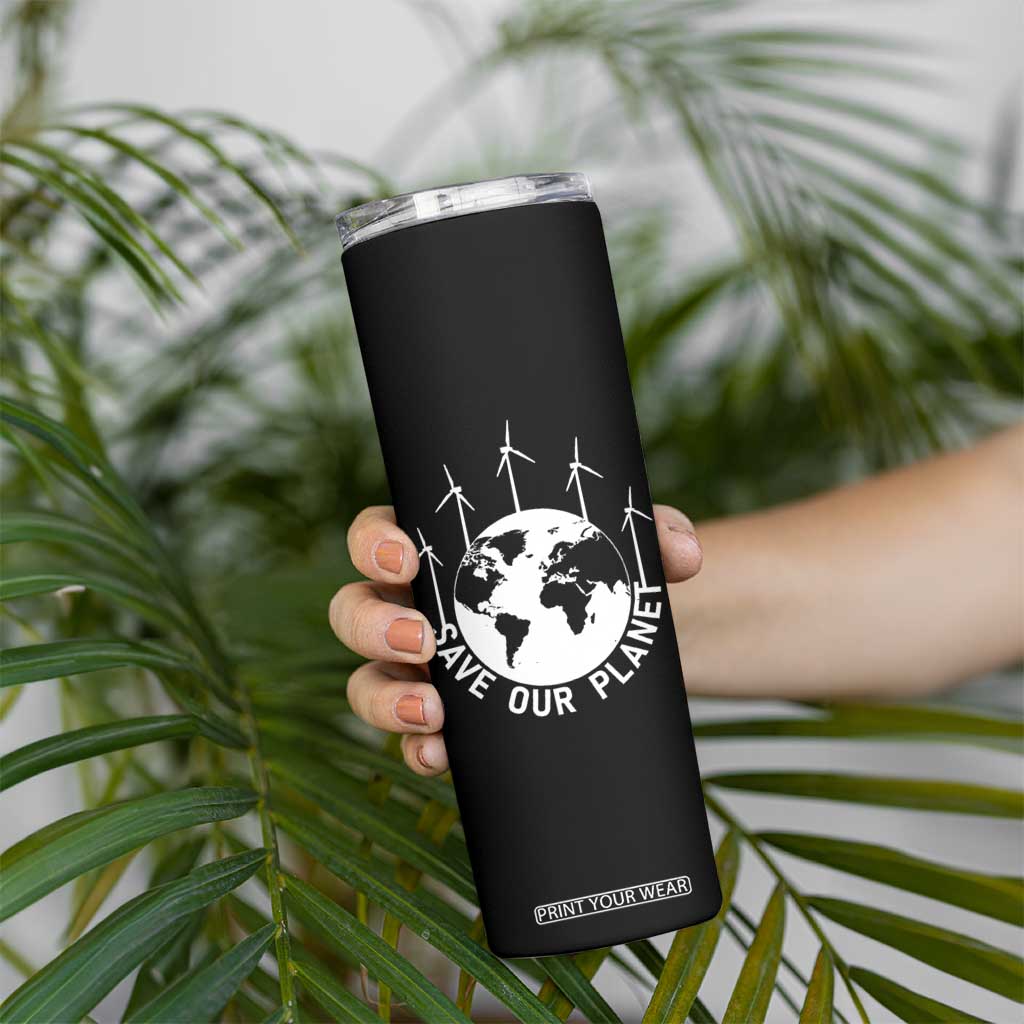 Save Our Planet Skinny Tumbler Wind Power Electricity Earth Day 2025 TS02 Print Your Wear