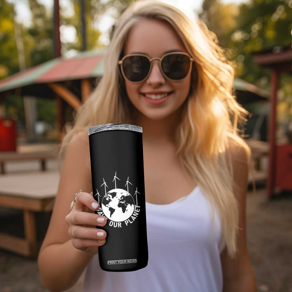 Save Our Planet Skinny Tumbler Wind Power Electricity Earth Day 2025 TS02 Print Your Wear