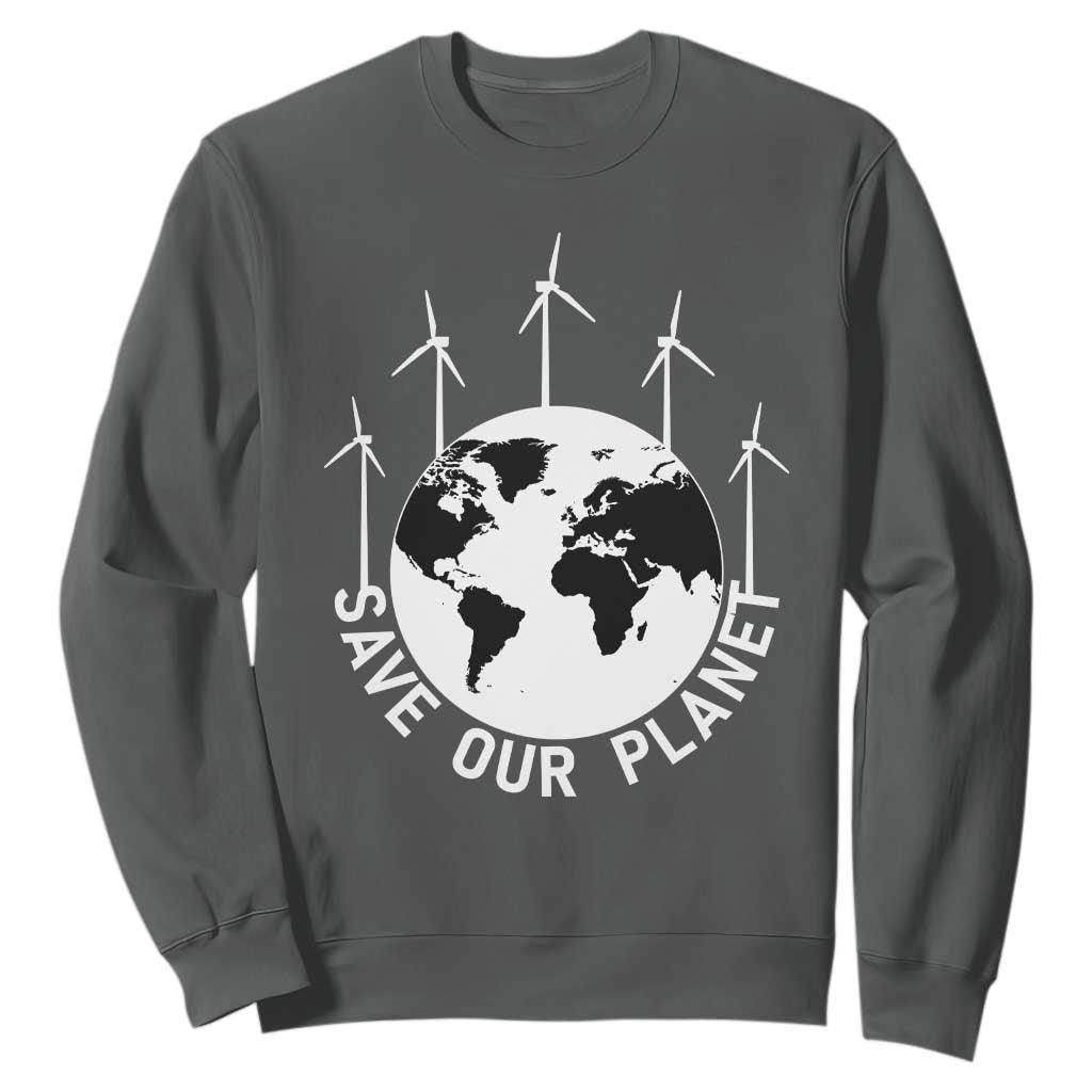 Save Our Planet Sweatshirt Wind Power Electricity Earth Day 2025 TS02 Dark Heather Print Your Wear
